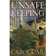 Unsafe Keeping by Cail, Carol, 9780312291945