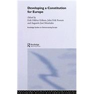 Developing a Constitution for Europe by Eriksen; Erik Oddvar, 9780415321945