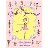 My Ballet Journal by Wellington, Monica, 9780486781945