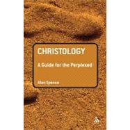 Christology: A Guide for the Perplexed by Spence, Alan J., 9780567031945