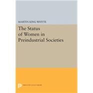 The Status of Women in Preindustrial Societies by Whyte, Martin King, 9780691611945
