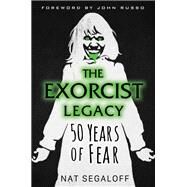 The Exorcist Legacy 50 Years of Fear by Segaloff, Nat, 9780806541945