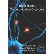 Brain-Based Communication Disorders by Lapointe, Leonard L.; Murdoch, Bruce E.; Stierwalt, Julie A. G., Ph.D., 9781597561945