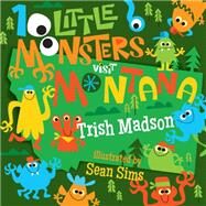10 Little Monsters Visit Montana by Madson, Trish; Sims, Sean, 9781641701945