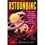 Astounding by Nevala-lee, Alec, 9780062571946