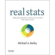 Real Stats Using Econometrics for Political Science and Public Policy by Bailey, Michael A., 9780199981946