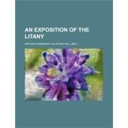 An Exposition of the Litany by Hall, Arthur Crawshay Alliston, 9780217171946