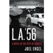 L.A. '56 A Devil in the City of Angels by Engel, Joel, 9780312591946