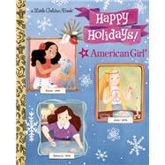 Happy Holidays! (American Girl) by Morgan, Lauren Diaz; Galotta, Romina, 9780593381946