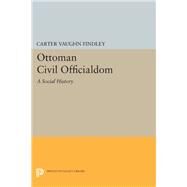 Ottoman Civil Officialdom by Findley, Carter Vaughn, 9780691601946
