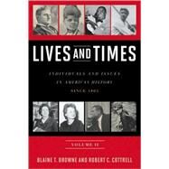 Lives and Times Individuals and Issues in American History: Since 1865 by Browne, Blaine T.; Cottrell, Robert C., 9780742561946