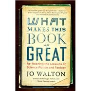 What Makes This Book So Great by Walton, Jo, 9780765331946