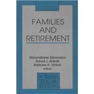 Families and Retirement by Maximiliane Szinovacz; David J. Ekerdt; Barbara H. Vinick, 9780803941946