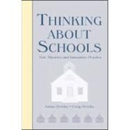 Thinking About Schools: New Theories and Innovative Practice by Howley, Aimee; Howley, Craig, 9780805851946