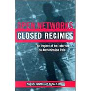 Open Networks, Closed Regimes by Kalathil, Shanthi; Boas, Taylor C., 9780870031946