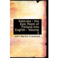 Kalevala Vol. 2 : The Epic Poem of Finland into English by Crawford, John Martin, 9781426411946