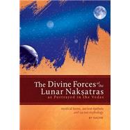 The Divine Forces of the Lunar Naksatras by Pfau, Susan, 9781500591946