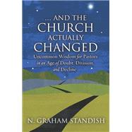 And the Church Actually Changed by Standish, N. Graham, 9781506461946