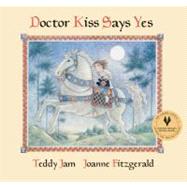 Doctor Kiss Says Yes by Jam, Teddy; Fitzgerald, Joanne, 9781554981946