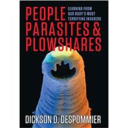People, Parasites, and Plowshares by Despommier, Dickson D.; Campbell, William C., 9780231161947
