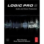 Logic Pro 9: Audio and Music Production by Cousins, Mark; Hepworth-Sawyer, Russ, 9780240521947