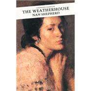 The Weatherhouse by Shepherd, Nan, 9780862411947