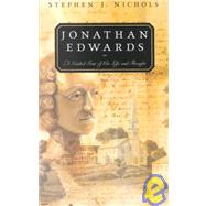 Jonathan Edwards : A Guided Tour to His Life and Thought by Nichols, Stephen J., 9780875521947