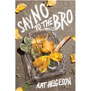 Say No to the Bro by Helgeson, Kat, 9781481471947