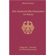Das Deutsche Rechtssystem Im Koma by Denker, Martin, 9781508431947
