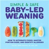 Simple & Safe Baby-led Weaning by Malkani, Malina Linkas, 9781646111947