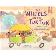 The Wheels on the Tuk Tuk by Sehgal, Kabir; Sehgal, Surishtha; Golden, Jess, 9781665921947