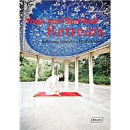 Yoga and Spiritual Retreats Relaxing Spaces to Find Oneself by Kramer, Sibylle, 9783037681947