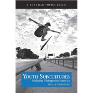 Youth Subcultures  Exploring Underground America (A Longman Topics Reader) by Greenberg, Arielle, 9780321241948