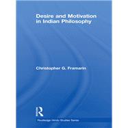 Desire and Motivation in Indian Philosophy by Framarin; Christopher G., 9780415461948