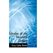Salvador of the Twentieth Century by Martin, Percy Falcke, 9780554511948