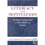 Literacy and Motivation: Reading Engagement in individuals and Groups by Verhoeven, Ludo; Snow, Catherine E., 9780805831948