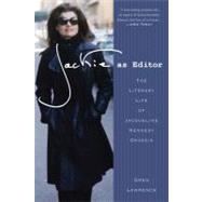 Jackie as Editor The Literary Life of Jacqueline Kennedy Onassis by Lawrence, Greg, 9781250001948