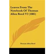 Leaves from the Notebook of Thomas Allen Reed V2 by Reed, Thomas Allen, 9781437071948