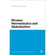 Ricoeur, Hermeneutics, and Globalization by Kristensson Uggla, Bengt, 9781441171948