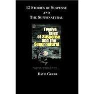 12 Stories of Suspense And the Supernatural by Grubb, Davis, 9781596541948