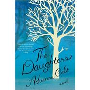 The Daughters A Novel by Celt, Adrienne, 9781631491948