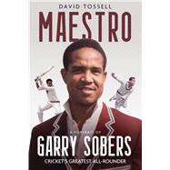 Maestro A Portrait of Garry Sobers, Cricket's Greatest All-Rounder by Tossell, David, 9781836801948