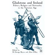 Gladstone and Ireland Politics, Religion and Nationality in the Victorian Age by Boyce, D. George; O'Day, Alan, 9780230221949