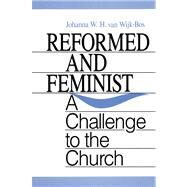 Reformed and Feminist : A Challenge to the Church by Van Wijk-Bos, Johanna W. H., 9780664251949