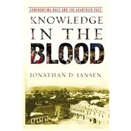 Knowledge in the Blood by Jansen, Jonathan D., 9780804761949