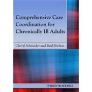 Comprehensive Care Coordination for Chronically Ill Adults by Schraeder, Cheryl; Shelton, Paul S., 9780813811949