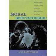 Moral Spectatorship by Cartwright, Lisa, 9780822341949