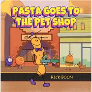 Pasta Goes to the Pet Shop by Rick Boon, 9781035881949