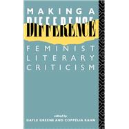 Making a Difference: Feminist Literary Criticism by Green,Gayle;Green,Gayle, 9781138151949