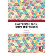 Nancy Fraser, Social Justice and Education by Vincent; Carol, 9781138391949